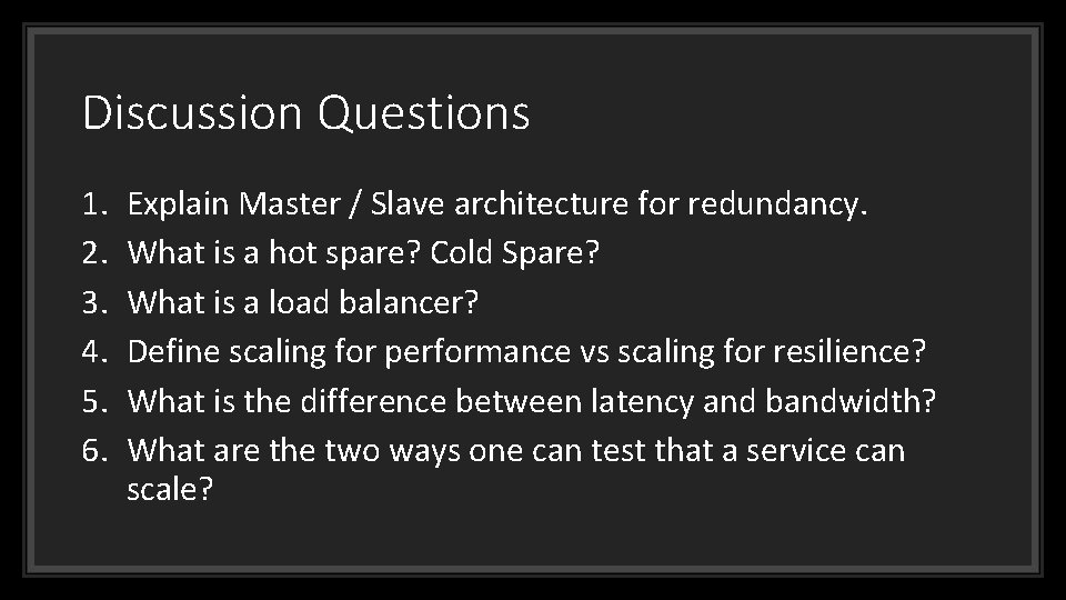 Discussion Questions 1. 2. 3. 4. 5. 6. Explain Master / Slave architecture for