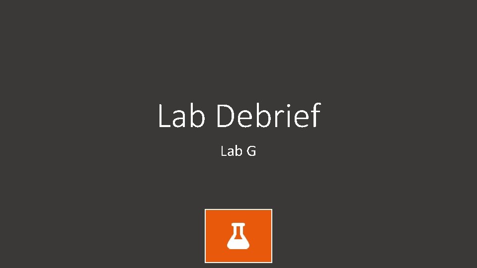 Lab Debrief Lab G 