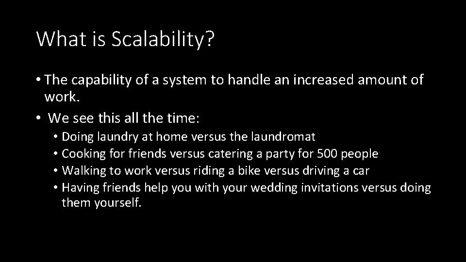 What is Scalability? • The capability of a system to handle an increased amount