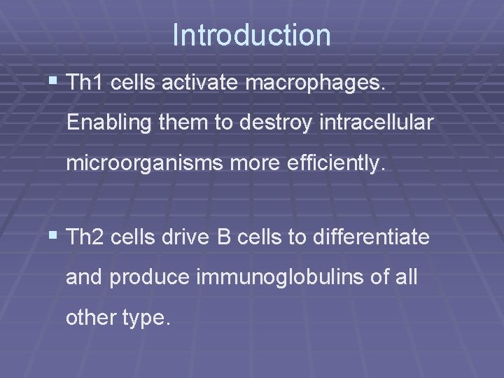 Introduction § Th 1 cells activate macrophages. Enabling them to destroy intracellular microorganisms more