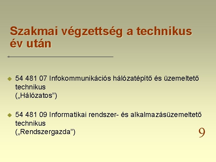 Szakmai végzettség a technikus év után u 54 481 07 Infokommunikációs hálózatépítő és üzemeltető