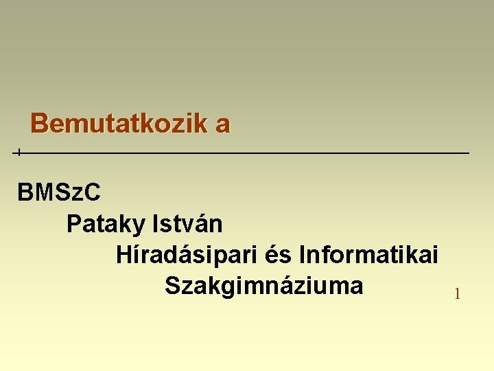 Bemutatkozik a BMSz. C Pataky István Híradásipari és Informatikai Szakgimnáziuma 1 