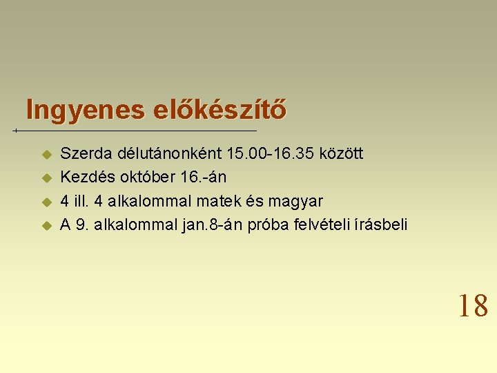 Ingyenes előkészítő u u Szerda délutánonként 15. 00 -16. 35 között Kezdés október 16.