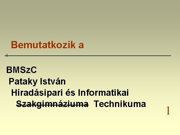 Bemutatkozik a BMSz. C Pataky István Híradásipari és Informatikai Szakgimnáziuma Technikuma 1 