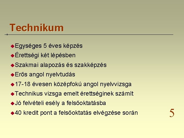 Technikum u. Egységes 5 éves képzés uÉrettségi két lépésben u. Szakmai alapozás és szakképzés