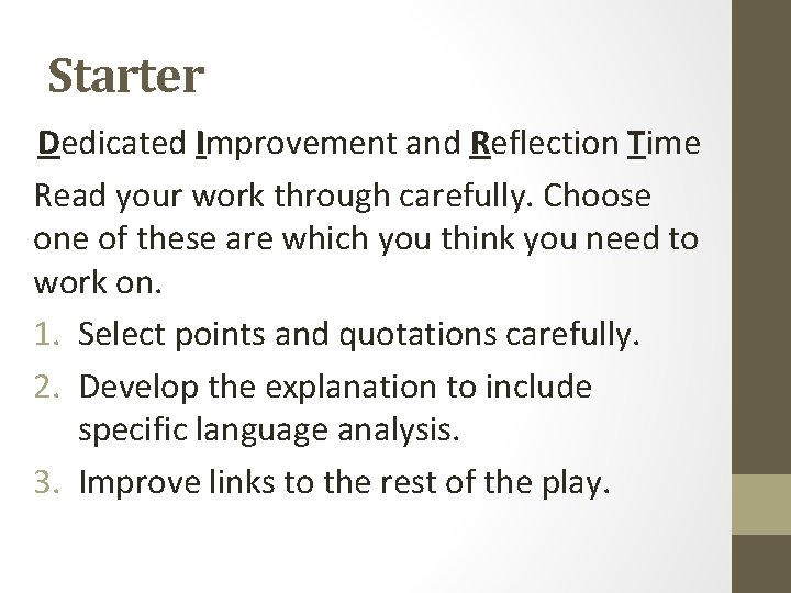 Starter Dedicated Improvement and Reflection Time Read your work through carefully. Choose one of