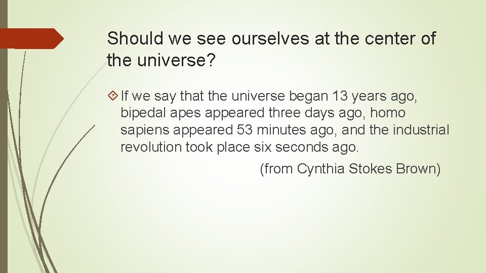 Should we see ourselves at the center of the universe? If we say that