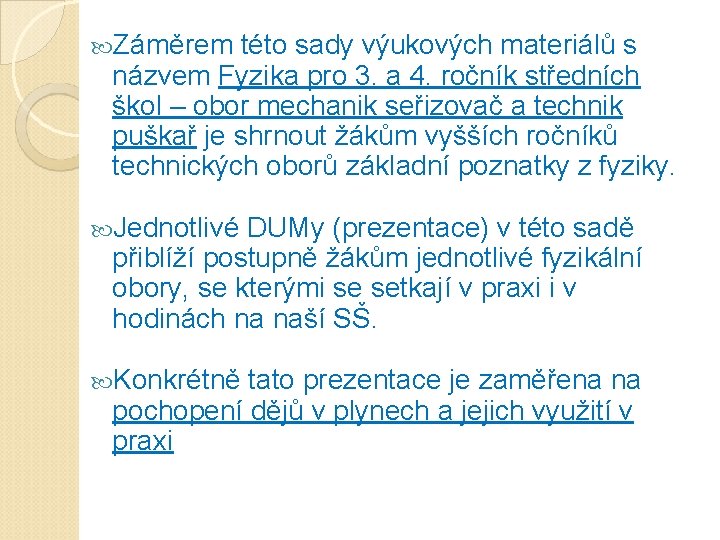  Záměrem této sady výukových materiálů s názvem Fyzika pro 3. a 4. ročník