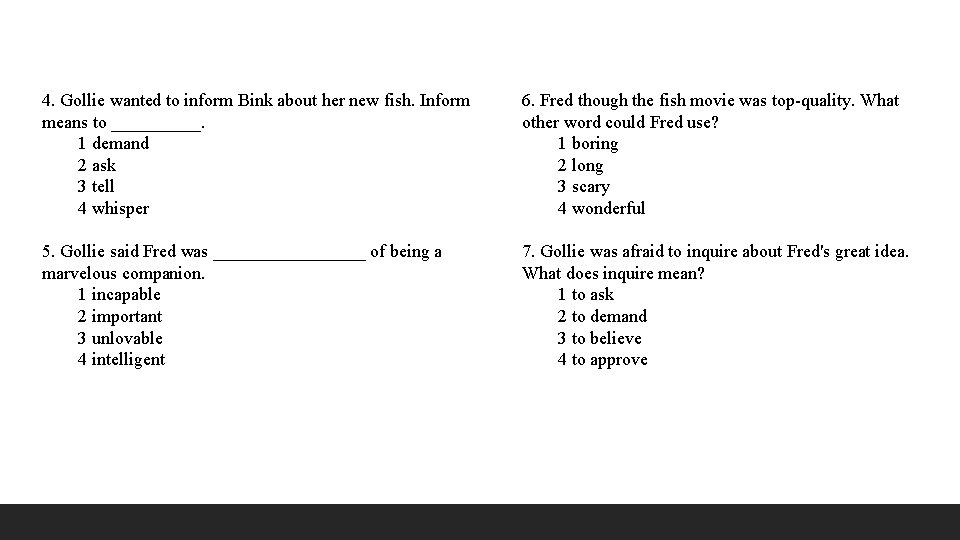 4. Gollie wanted to inform Bink about her new fish. Inform means to _____.