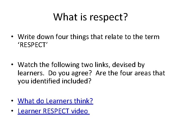 What is respect? • Write down four things that relate to the term ‘RESPECT’