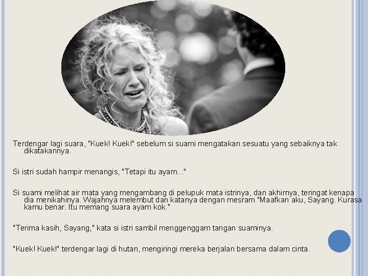 Terdengar lagi suara, "Kuek!" sebelum si suami mengatakan sesuatu yang sebaiknya tak dikatakannya. Si