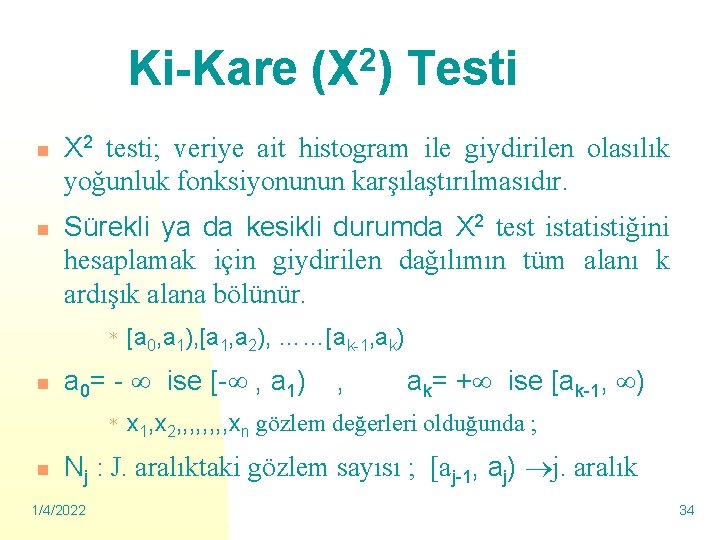 Ki-Kare n n Sürekli ya da kesikli durumda X 2 test istatistiğini hesaplamak için