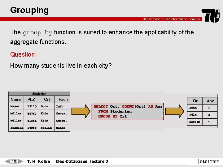 Grouping Department of Geoinformation Science The group by function is suited to enhance the