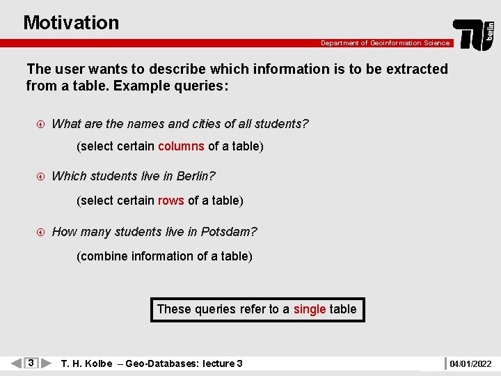 Motivation Department of Geoinformation Science The user wants to describe which information is to