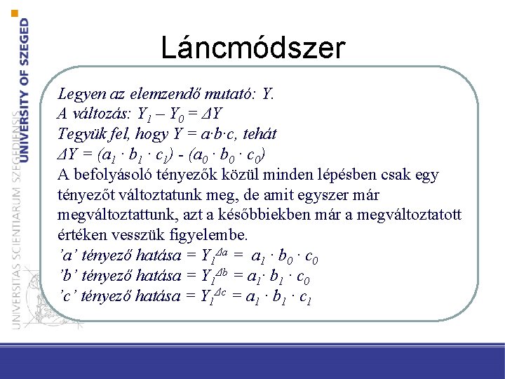 Láncmódszer Legyen az elemzendő mutató: Y. A változás: Y 1 – Y 0 =