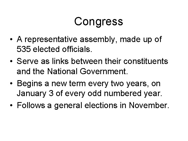 Congress • A representative assembly, made up of 535 elected officials. • Serve as