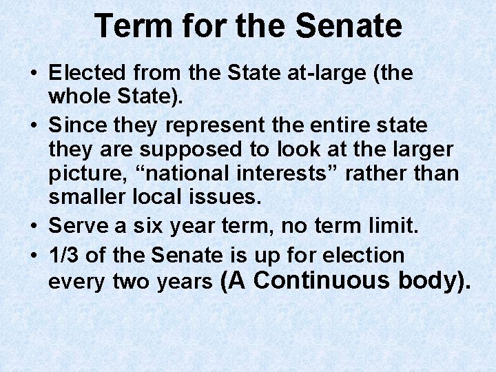 Term for the Senate • Elected from the State at-large (the whole State). •