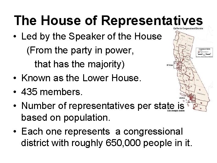 The House of Representatives • Led by the Speaker of the House (From the