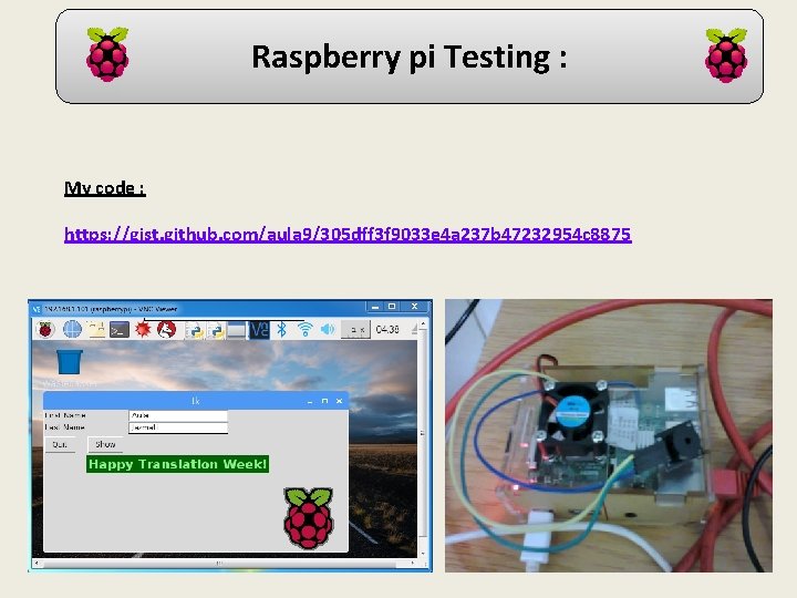 Raspberry pi Testing : My code : https: //gist. github. com/aula 9/305 dff 3
