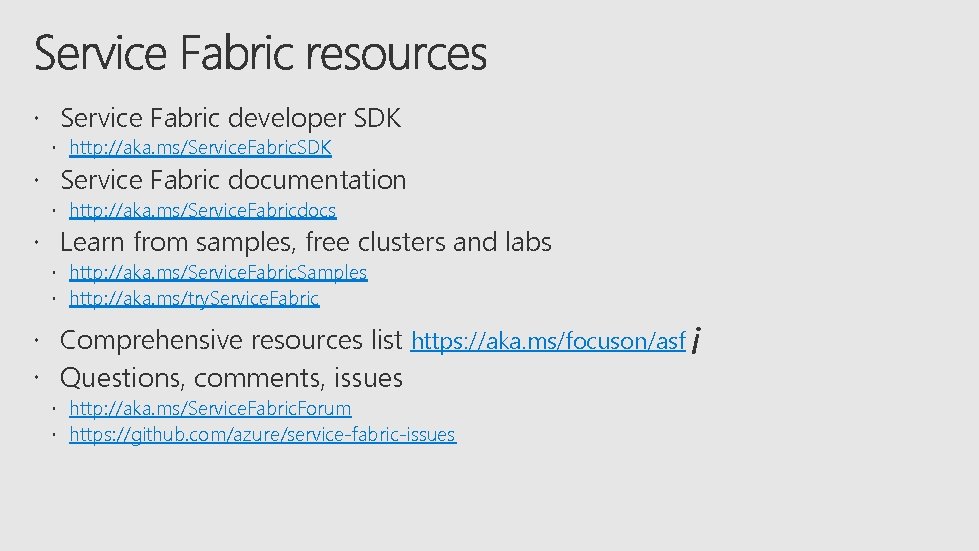  Service Fabric developer SDK http: //aka. ms/Service. Fabric. SDK Service Fabric documentation http: