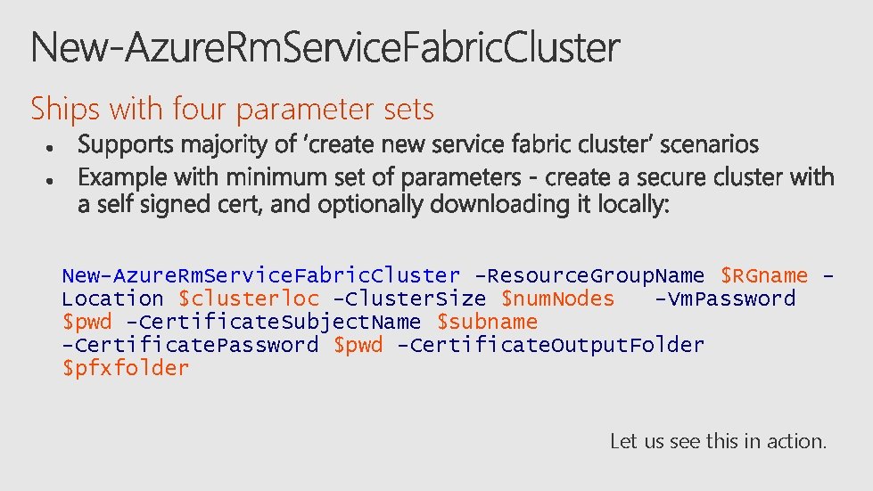 Ships with four parameter sets New-Azure. Rm. Service. Fabric. Cluster -Resource. Group. Name $RGname