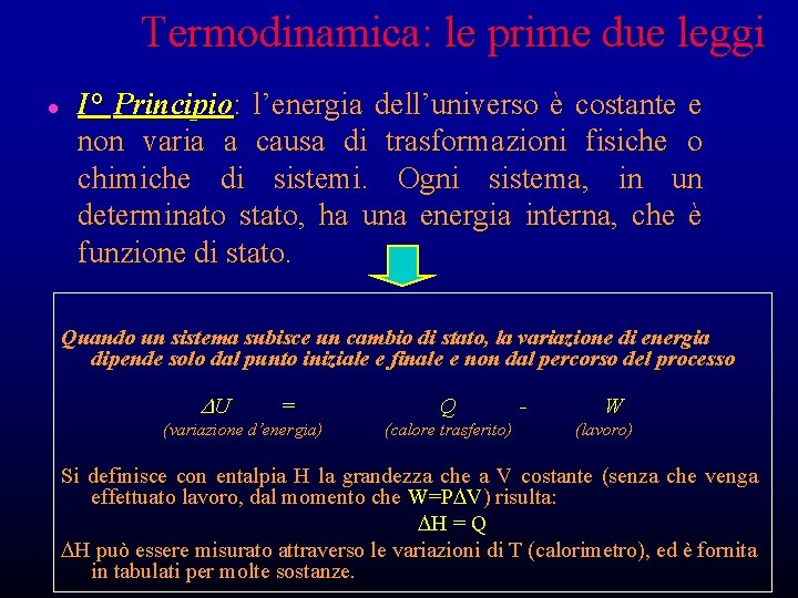 Termodinamica: le prime due leggi l I° Principio: l’energia dell’universo è costante e non