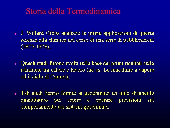 Storia della Termodinamica l l l J. Willard Gibbs analizzò le prime applicazioni di