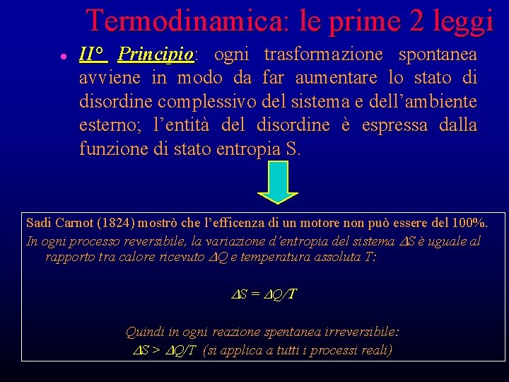 Termodinamica: le prime 2 leggi l II° Principio: ogni trasformazione spontanea avviene in modo