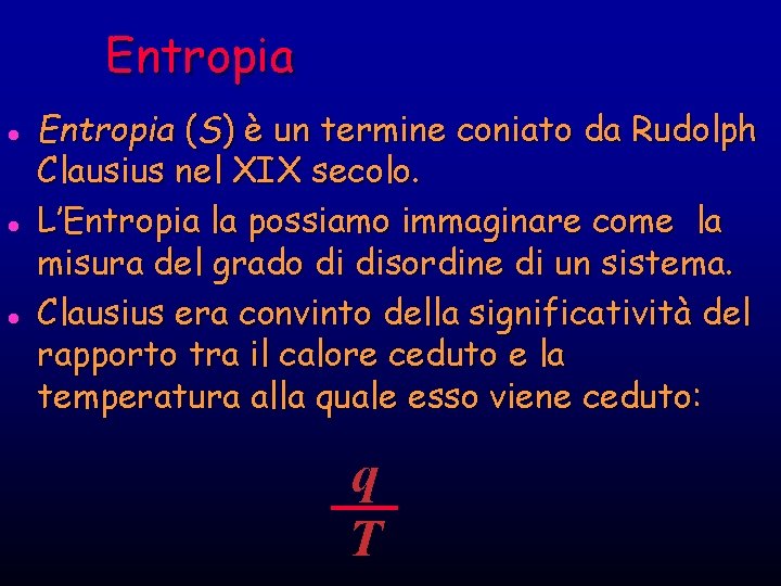 Entropia l l l Entropia (S) è un termine coniato da Rudolph Clausius nel
