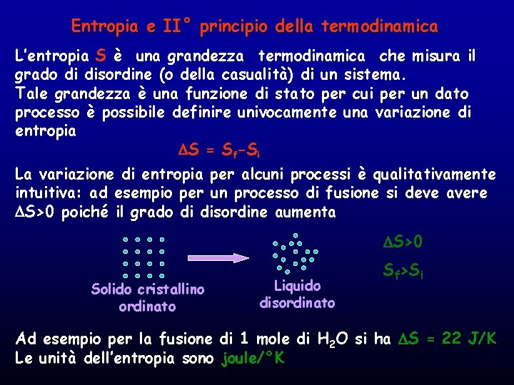 Entropia e II° principio della termodinamica L’entropia S è una grandezza termodinamica che misura