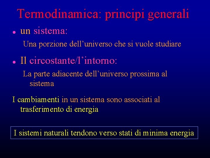 Termodinamica: principi generali l un sistema: Una porzione dell’universo che si vuole studiare l