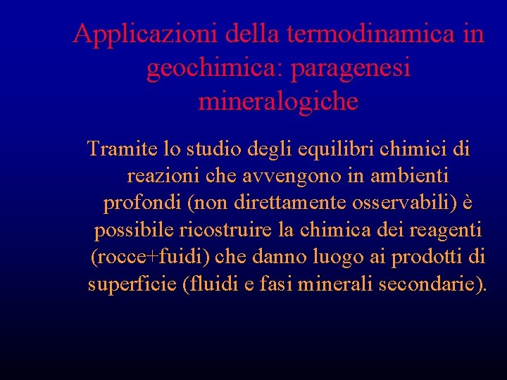 Applicazioni della termodinamica in geochimica: paragenesi mineralogiche Tramite lo studio degli equilibri chimici di