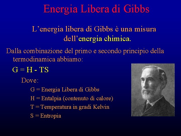 Energia Libera di Gibbs L’energia libera di Gibbs è una misura dell’energia chimica. Dalla
