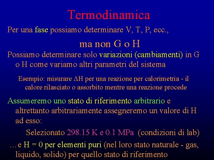 Termodinamica Per una fase possiamo determinare V, T, P, ecc. , ma non G