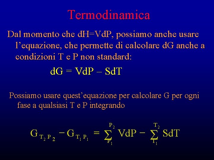 Termodinamica Dal momento che d. H=Vd. P, possiamo anche usare l’equazione, che permette di