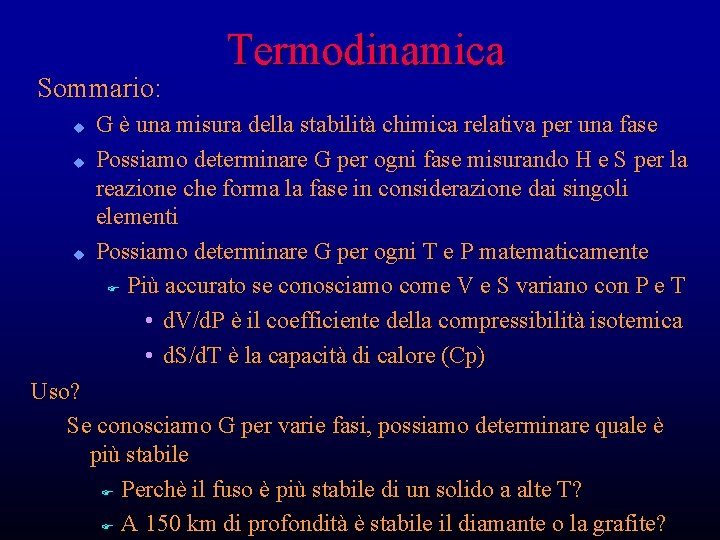 Sommario: u u u Termodinamica G è una misura della stabilità chimica relativa per