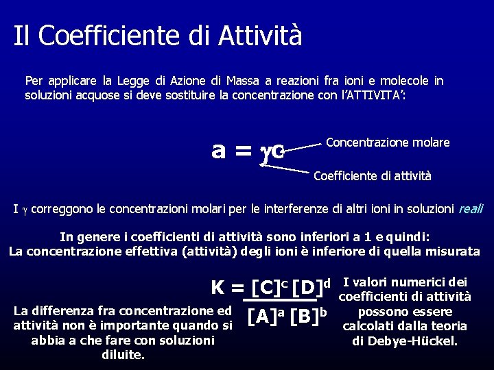 Il Coefficiente di Attività Per applicare la Legge di Azione di Massa a reazioni