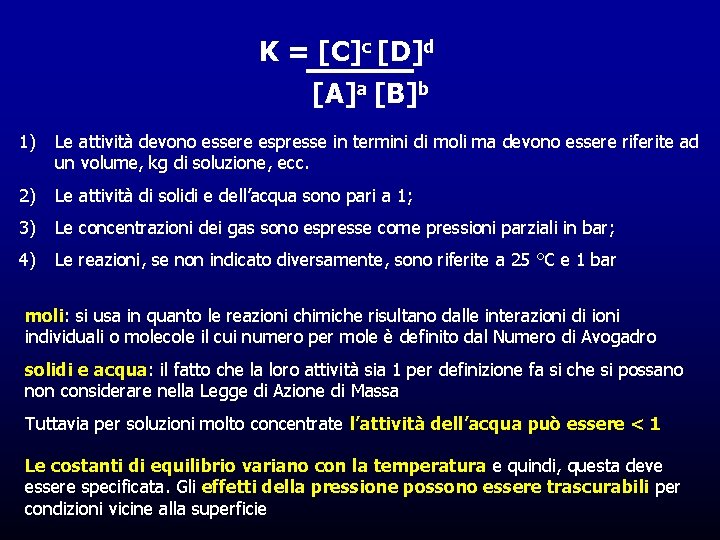 K = [C]c [D]d [A]a [B]b 1) Le attività devono essere espresse in termini