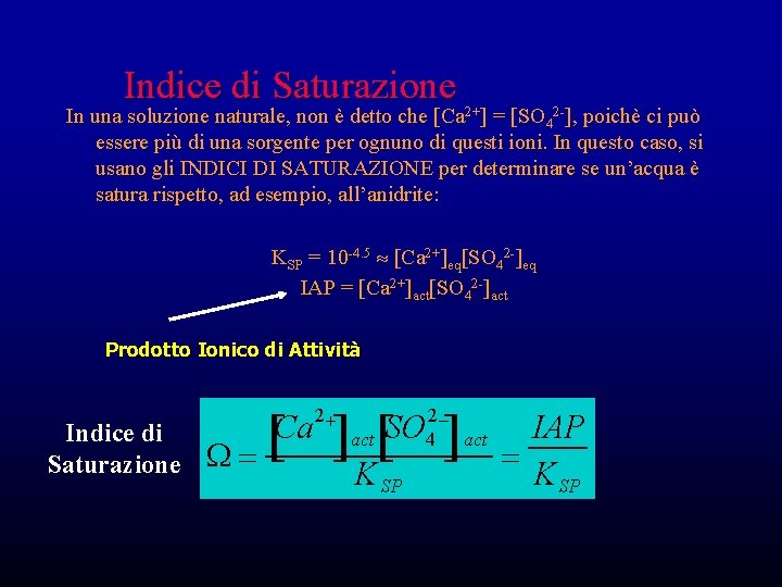 Indice di Saturazione In una soluzione naturale, non è detto che [Ca 2+] =