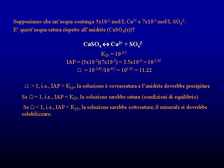 Supponiamo che un’acqua contenga 5 x 10 -2 mol/L Ca 2+ e 7 x