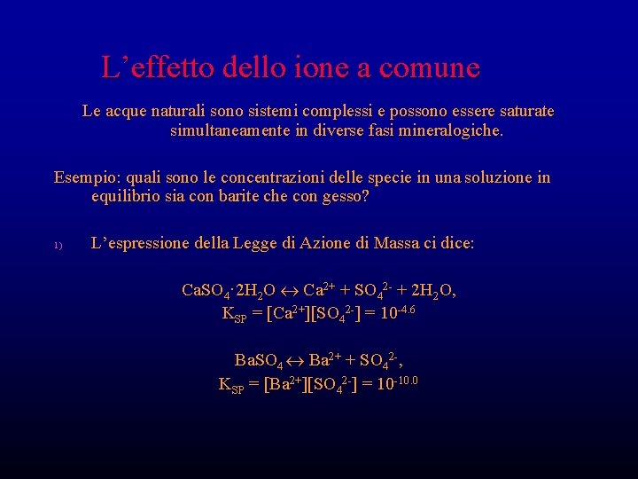 L’effetto dello ione a comune Le acque naturali sono sistemi complessi e possono essere