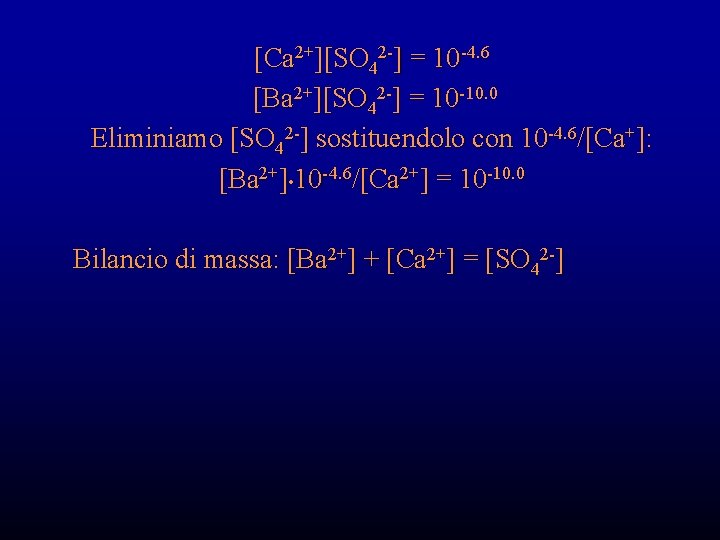 [Ca 2+][SO 42 -] = 10 -4. 6 [Ba 2+][SO 42 -] = 10