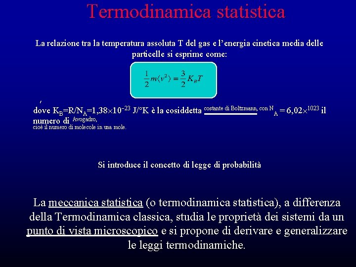 Termodinamica statistica La relazione tra la temperatura assoluta T del gas e l’energia cinetica