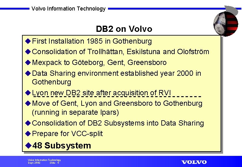 Volvo Information Technology DB 2 on Volvo u First Installation 1985 in Gothenburg u