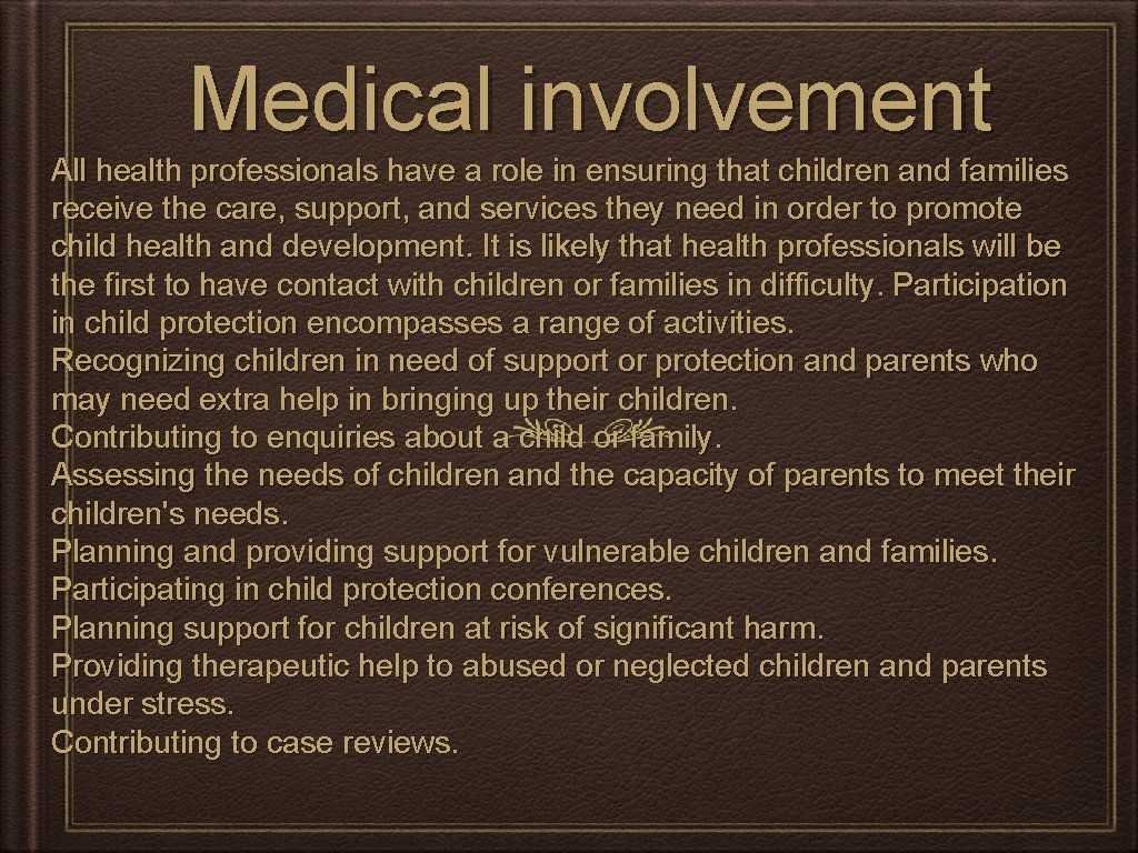 Medical involvement All health professionals have a role in ensuring that children and families