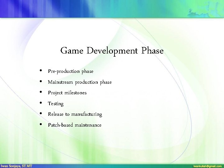 Game Development Phase • • • Pre-production phase Mainstream production phase Project milestones Testing