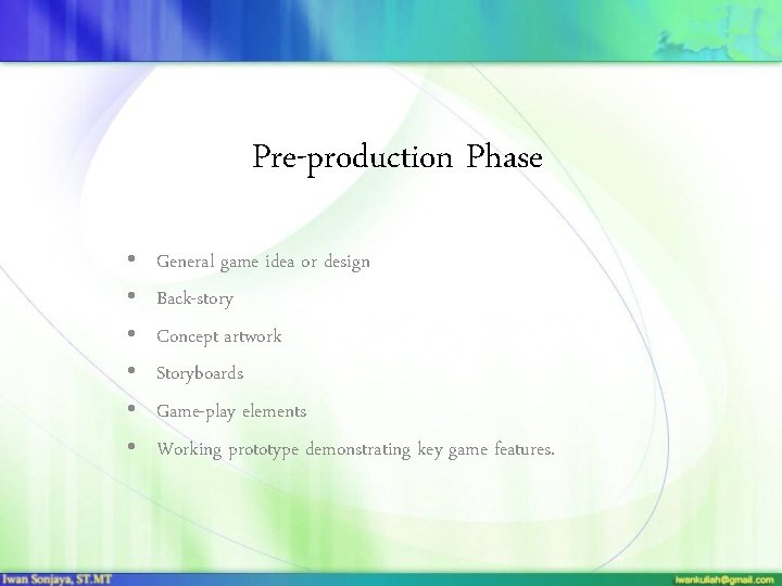 Pre-production Phase • • • General game idea or design Back-story Concept artwork Storyboards