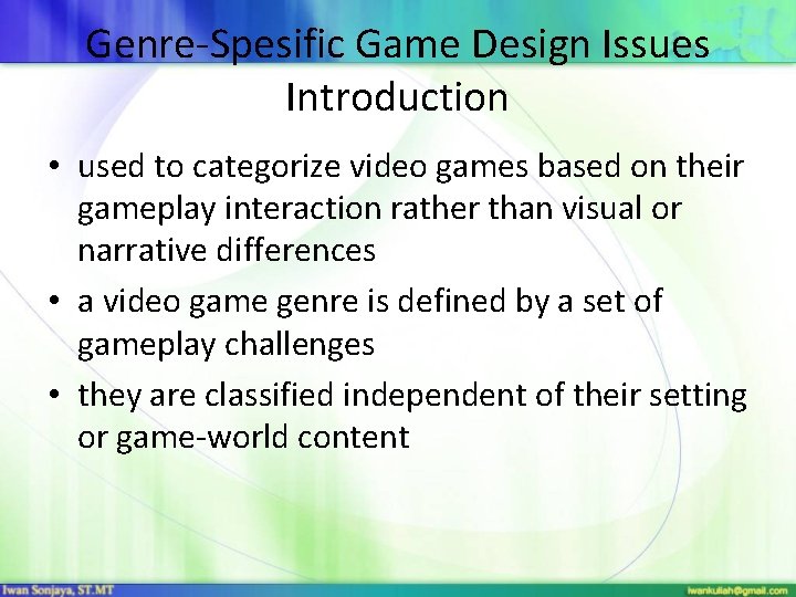 Genre-Spesific Game Design Issues Introduction • used to categorize video games based on their