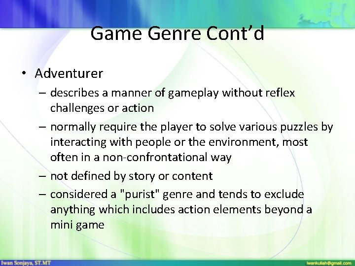 Game Genre Cont’d • Adventurer – describes a manner of gameplay without reflex challenges