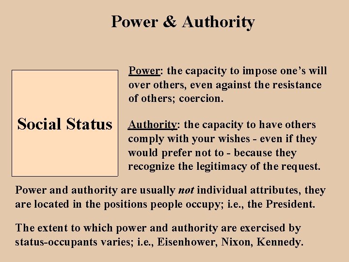 Power & Authority Power: the capacity to impose one’s will over others, even against